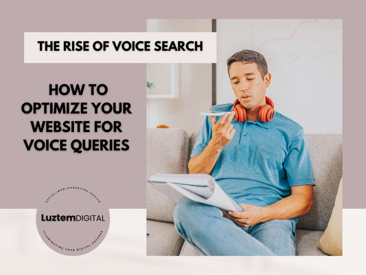 The Rise of Voice Search: How to Optimize Your Website for Voice Queries