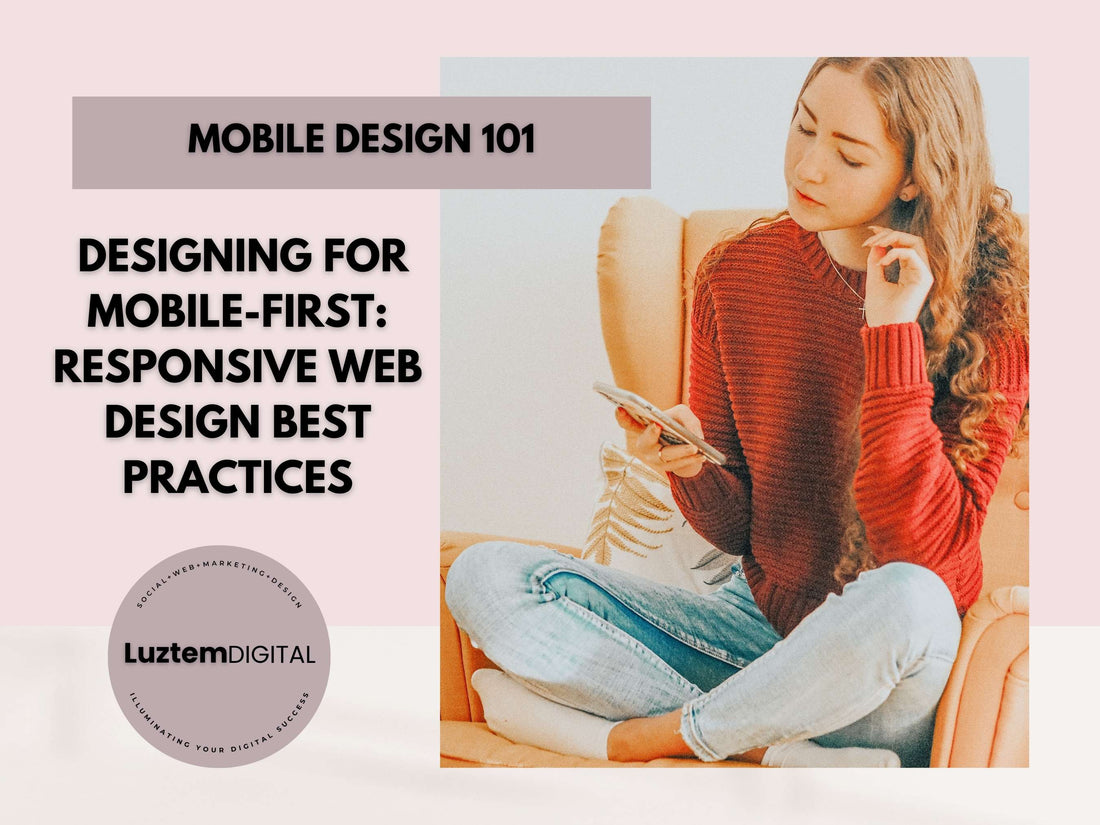 Designing for Mobile-First: Responsive Web Design Best Practices